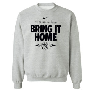 Sweetshirt sport grey New York Yankees 2021 Postseason the bronx bring it home shirt