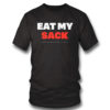Eat my sack shirt 2021 Shirt