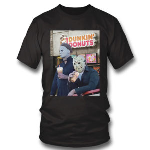 Michael Myers and Jason Voorhees drink dunkin donuts shirt Michael Myers and Jason Voorhees drink dunkin donuts shirt