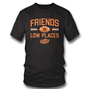 Oklahoma State Friends In Low Places Shirt