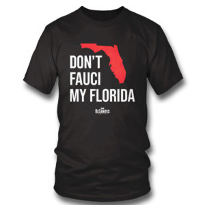 Ron Desantis Don’t Fauci My Florida Shirt Ron Desantis Don’t Fauci My Florida Shirt
