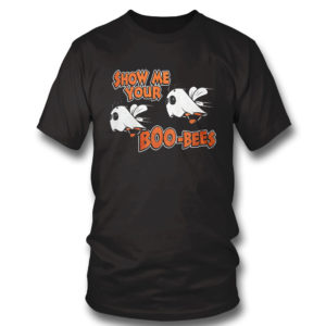 SHOW ME YOUR BOO BEES T-Shirt