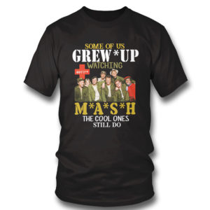 SMASH Some of us grew up watching MASH the cool ones still do shirt