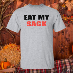 T Shirt Sport grey Eat my sack shirt 2021 Shirt