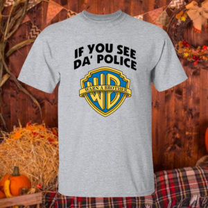 T Shirt Sport grey If You See Da Police Warn A Brother Shirt tank top