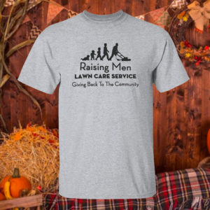 Raising Men Lawn Care Service Shirt