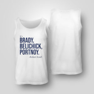 Tank Top Dave Portnoy Its Brady Belichick Portnoy Robert Kraft Shirt