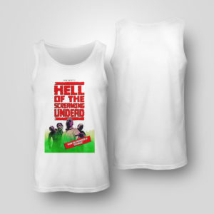 Tank Top Hell of The Screaming Undead shirt hoodie