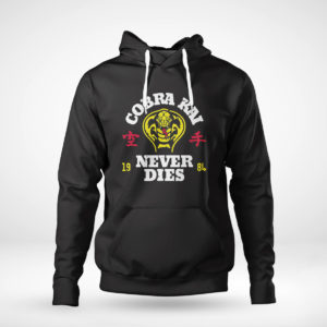 Unisex Hoodie Cobra Kai Strike First Never Dies Shirt