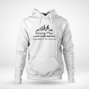 Unisex Hoodie Raising Men Lawn Care Service Shirt