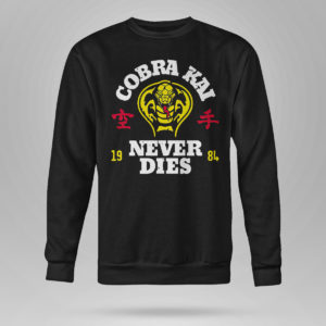 Unisex Sweetshirt Cobra Kai Strike First Never Dies Shirt