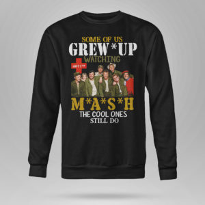 SMASH Some of us grew up watching MASH the cool ones still do shirt