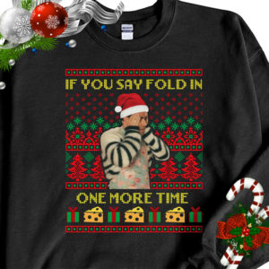 David Rose If You Say Fold In One More Time Creek Ugly Christmas Sweater Sweatshirt