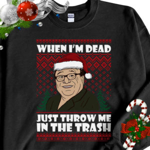 Frank Reynolds When I’m Dead Just Throw Me In The Trash Ugly Christmas Sweater Sweatshirt