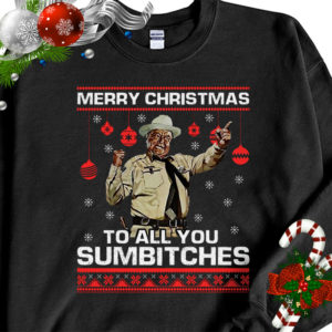 Smokey and The Bandit Sheriff Buford T Justice To All You Sumbitches Ugly Christmas Sweater Sweatshirt