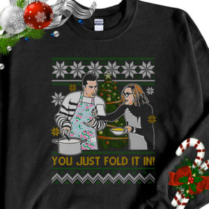 You Just Fold It In David Rose Moira Rose Ugly Christmas Sweater Sweatshirt