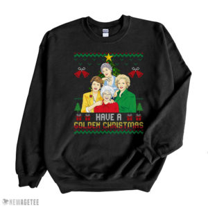Black Sweatshirt Have A Golden Girl Ugly Christmas Sweater Sweatshirt