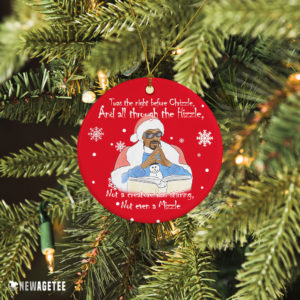 The Night Before Chrizzle All Through The Hizzle Christmas Ornament Xmas Tree Decor