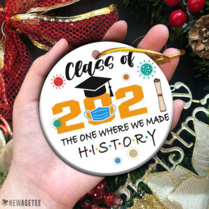 Circle Ornament Class Of 2021 The One Where We Made History Graduation Quarantine Christmas Ornament
