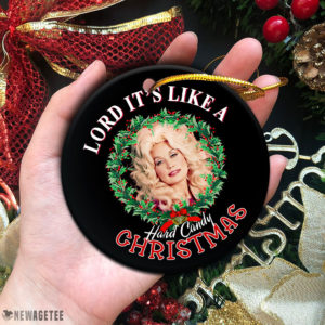 Lord It’s Like A Hard Candy Christmas Dolly Parton Christmas Ornament