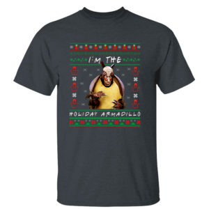 Friends I’m The Holiday Armadillo Ugly Christmas Sweater Sweatshirt