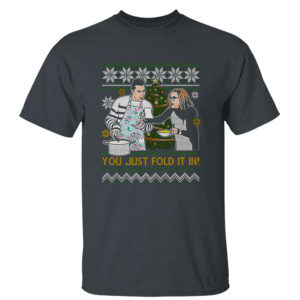 Dark Heather T Shirt You Just Fold It In David Rose Moira Rose Ugly Christmas Sweater Sweatshirt