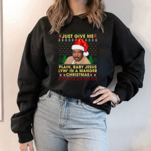 Just Give Plain Jesus Lying In A Manger Christmas Stanley The Office Hudson Ugly Christmas Sweater Sweatshirt
