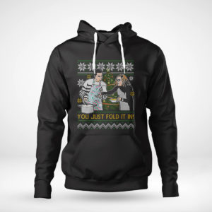 Pullover Hoodie You Just Fold It In David Rose Moira Rose Ugly Christmas Sweater Sweatshirt