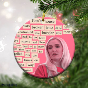 Tom’s House Was Broken Into Real Housewives Of Beverly Hills Christmas Ornament