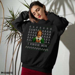 Sweater ELF OMG Santa I Know Him Ugly Christmas Sweater Sweatshirt