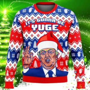 Trump It’s Gunna Be Yuge Ugly Christmas Knit Sweater