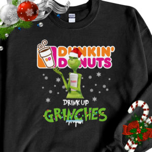 Dunkin Donuts Drink Up Grinches Christmas 2021 shirt