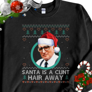 Sopranos Santa Is A Cunt Hair Away Ugly Christmas Sweater Sweatshirt