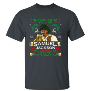 Dark Heather T Shirt Chappelles Show No I Cant Stop Yelling Samuel Jackson Ugly Christmas Sweater Sweatshirt