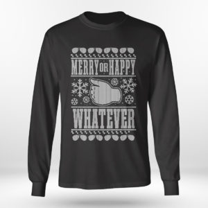 Merry or Happy Whatever Holiday Ugly Christmas Sweater Sweatshirt-gigapixel