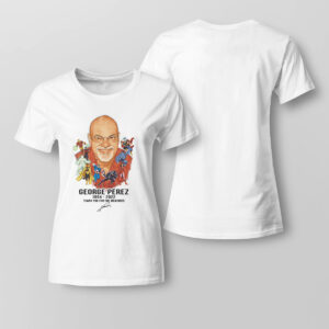 Lady Tee RIP George Perez 1954 2022 signature Thank you for the memories t shirt