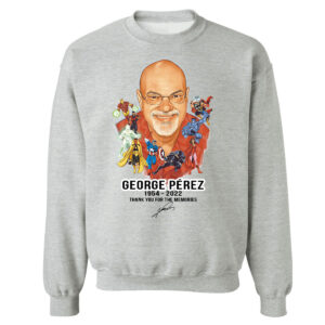 Sweetshirt sport grey RIP George Perez 1954 2022 signature Thank you for the memories t shirt