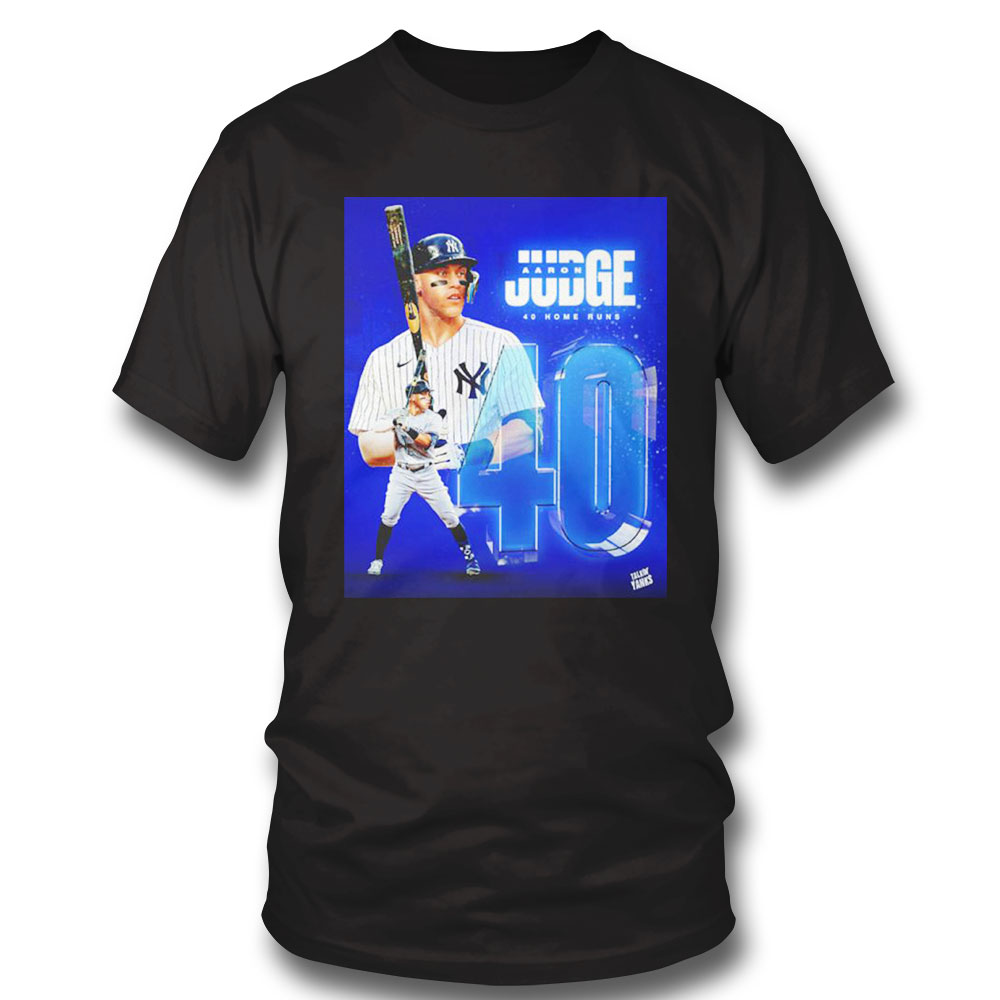 Aaron Judge New York Yankees 40hr Home Runs Shirt Hoodie, Sweatshirt, Longsleeve, Tank Top, Ladies Teel