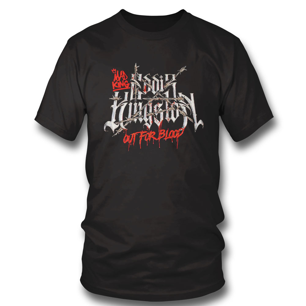 Eddie Kingston Mad King Out For Blood Shirt Ladies Tee, Sweatshirt, Hoodie, Longsleeve, Tank Top