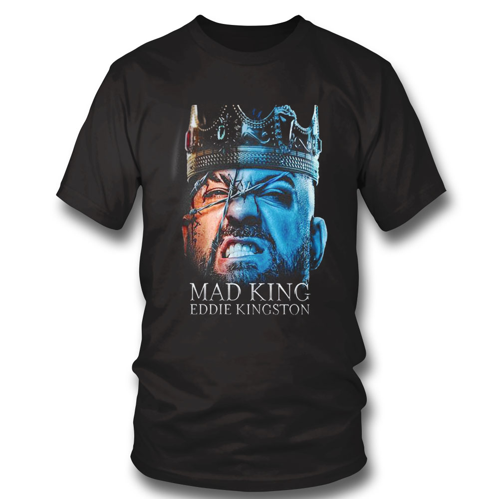 Mad King Eddie Kingston Aew House Of The Dragon Shirt Sweatshirt, Hoodie, Longsleeve, Tank Top, Ladies Tee