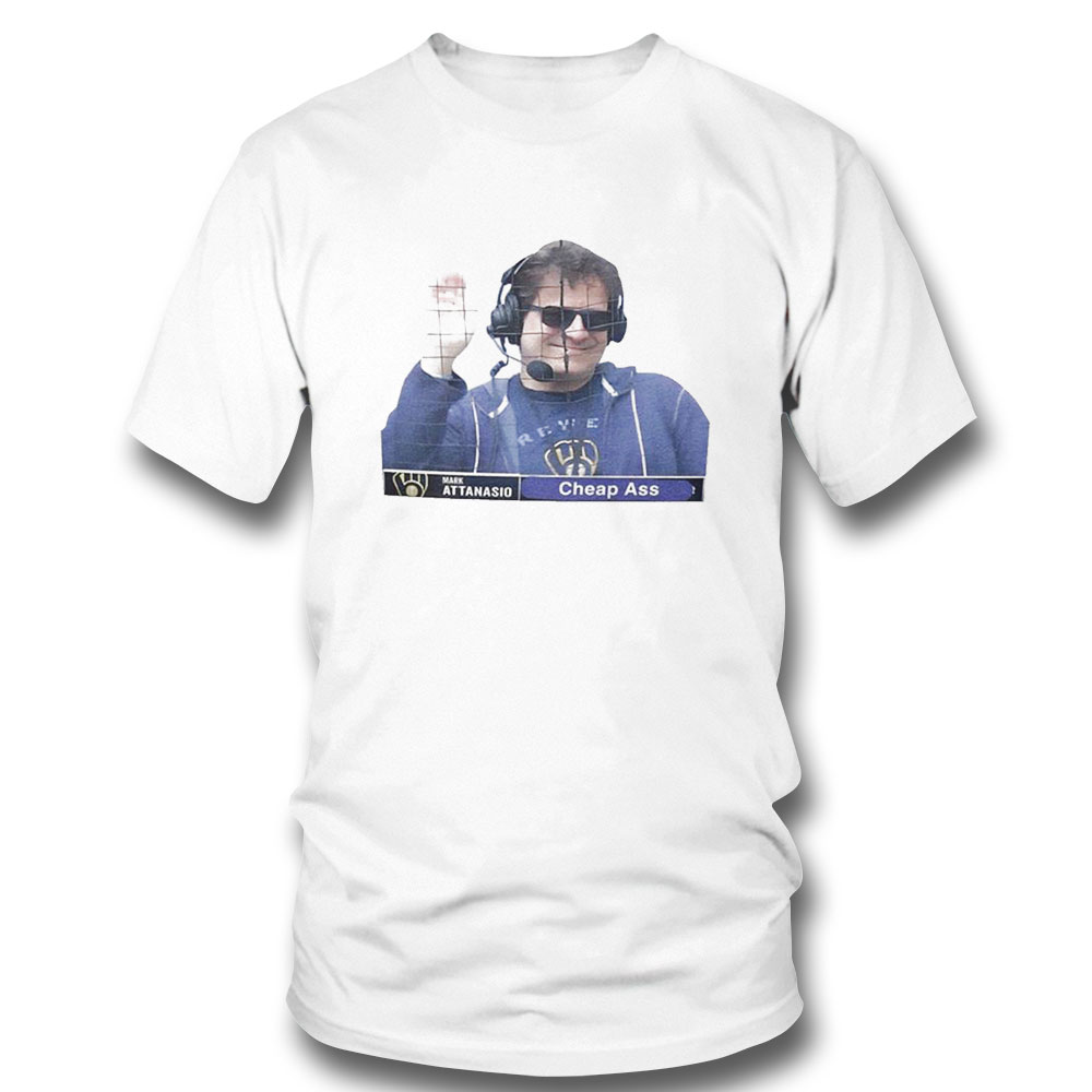 Mark Attanasio Cheap Ass Milwaukee Brewers Nathan Shirt