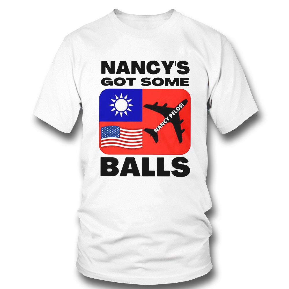 Nancy Pelosi Got Some Ball United States Speaker Taiwan Trip Shirt