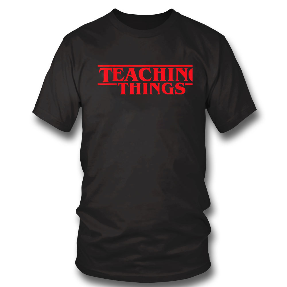 Back To School Teaching Things Trend Funny School Teachers Students T Shirt
