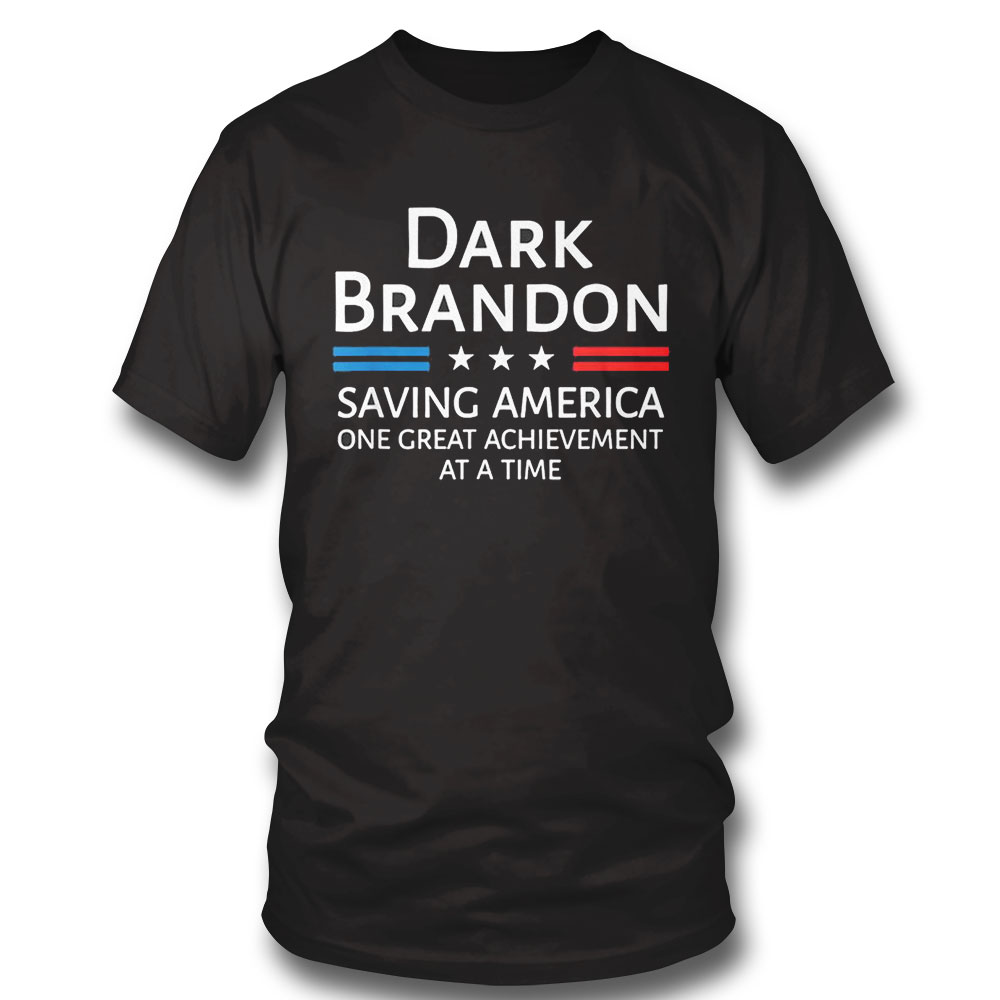 Dark Brandon Saving America One Great Achievement At A Time Shirt