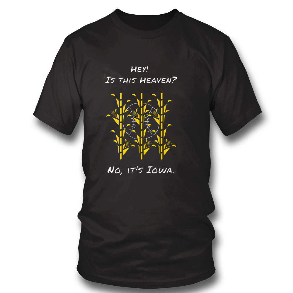 Is This Heaven T Shirt No Its Iowa T Shirt Long Sleeve, Ladies Tee