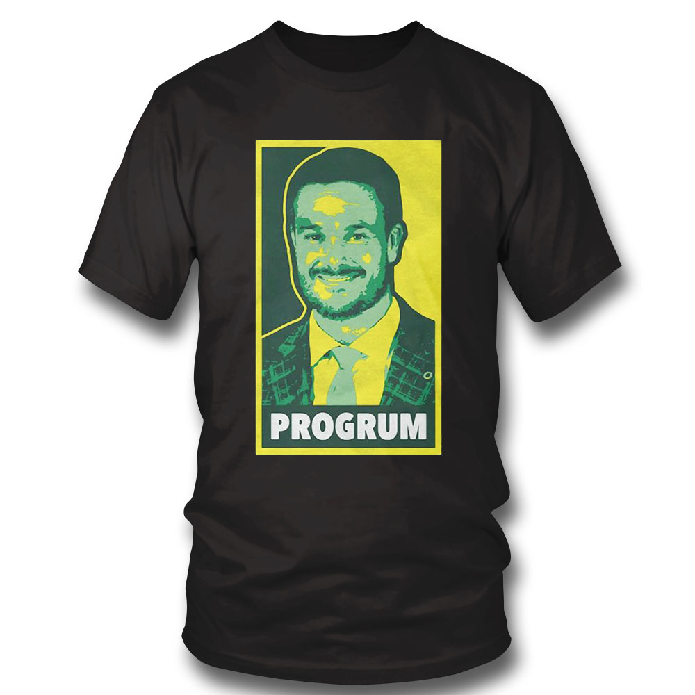 Progrum Shirt Sweatshirt, Tank Top, Ladies Tee