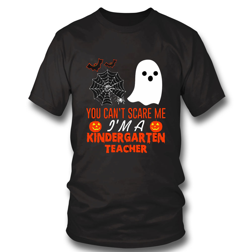 Teacher Halloween Shirt You Cant Scare Me Im A Kindergarten Teacher