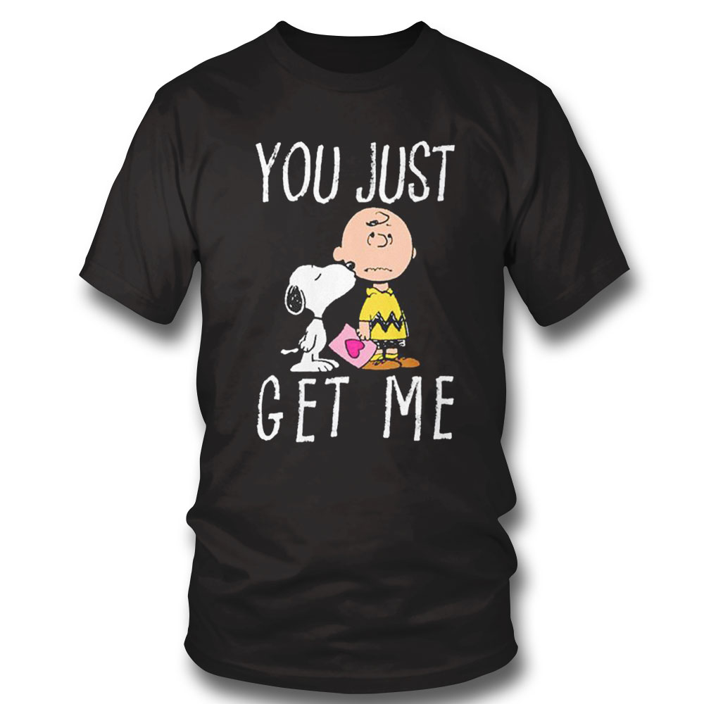 Womens Peanuts Charlie Brown And Snoopy You Just Get Me Shirt Ladies Tee, Sweatshirt, Hoodie, Longsleeve, Tank Top