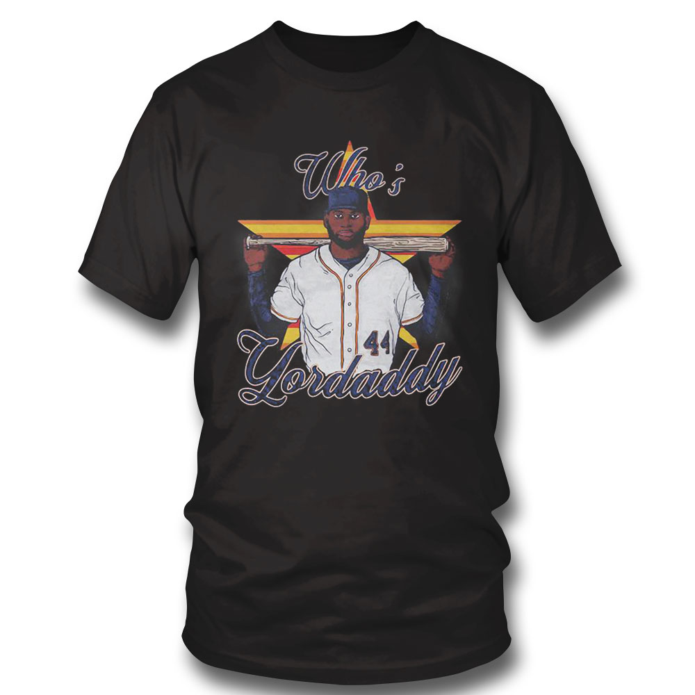 Yordan Alvarez 44 Whos Yordaddy Houston Astros Shirt Long Sleeve, Ladies Tee