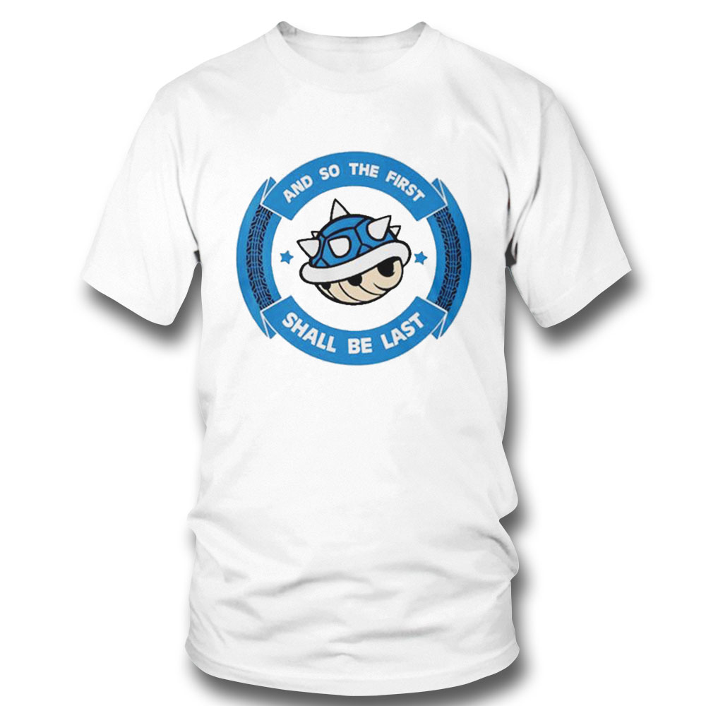 And So The First Shall Be Last Shirt Sweatshirt, Tank Top, Ladies Tee